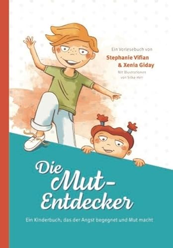 Die Mut-Entdecker: Ein Kinderbuch, das der Angst begegnet und Mut macht von bpa media GmbH (Nova MD)