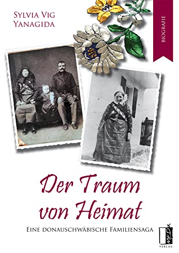 Der Traum von Heimat: Eine donauschwäbische Familiensaga Der Traum von Heimat: Eine donauschwäbische Familiensaga von MEDU Verlag