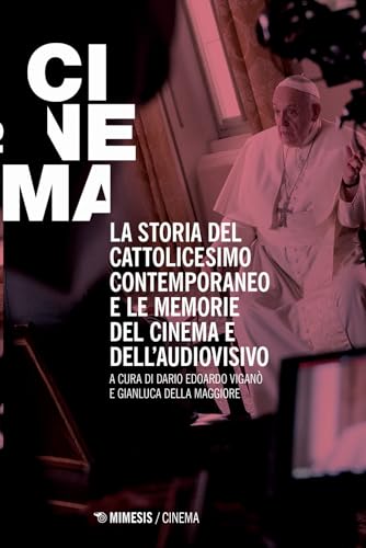 La storia del cattolicesimo contemporaneo e le memorie del cinema e dell'audiovisivo (Cinema / Minima) von Mimesis