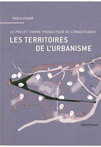 Les Territoires de l'Urbanisme: Le Projet Comme Producteur de Connaissan von METIS