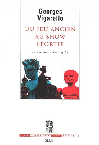 Du jeu ancien au show sportif. La naissance d'un mythe von Seuil
