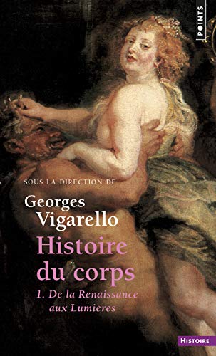 Histoire du corps, tome 1 (Réédition): De la Renaissance aux Lumières T1 von Points