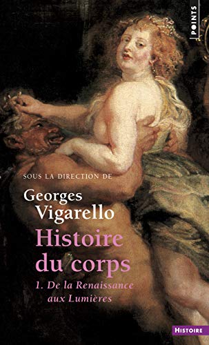 Histoire du corps, tome 1 (Réédition): De la Renaissance aux Lumières T1 von Points