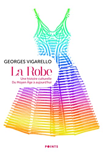 La Robe: Une histoire culturelle - Du Moyen Âge à aujourd'hui