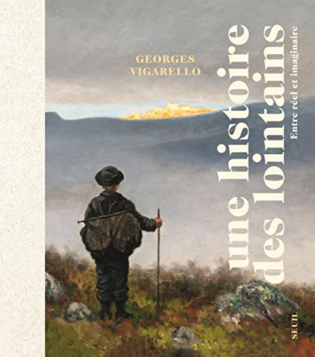 Une histoire des lointains: Entre réel et imaginaire von SEUIL