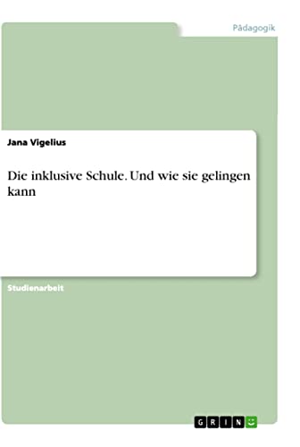 Die inklusive Schule. Und wie sie gelingen kann von Books on Demand