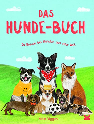 Das Hunde-Buch: Zu Besuch bei Hunden aus aller Welt von Laurence King