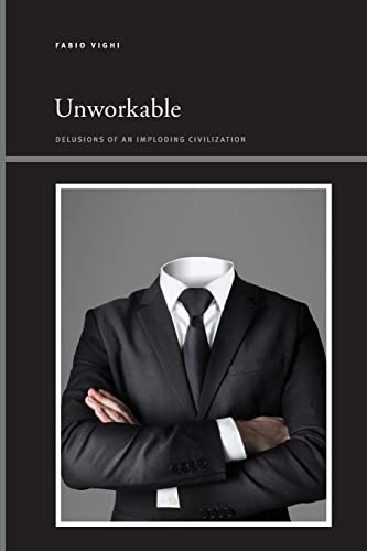 Unworkable: Delusions of an Imploding Civilization (Insinuations: Philosophy, Psychoanalysis, Literature)