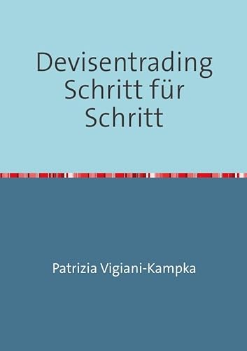 Devisentrading Schritt für Schritt: Neuauflage 2017 von epubli