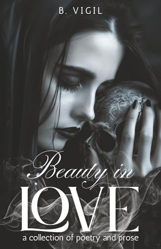 Beauty In Love: a collection of poetry and prose (Beauty In Poetry) von 300 South Media Group