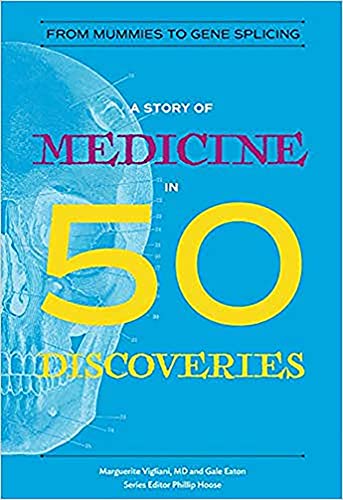 A Story of Medicine in 50 Discoveries: From Mummies to Gene Splicing (Story in 50, Band 0)