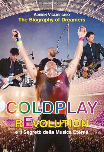 Coldplay rEvolution e il segreto della musica eterna. The biography of dreamers von EPC
