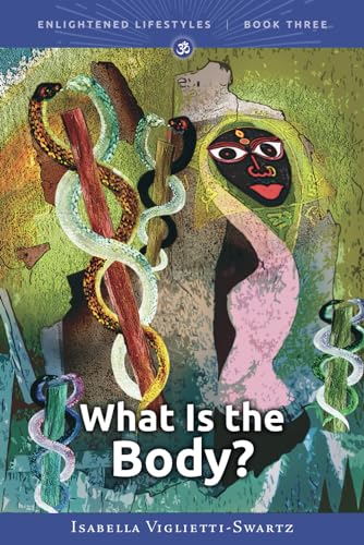 What Is the Body? (Enlightened Lifestyles, Band 3) von ShiningWorld Press