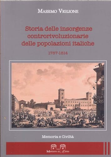 Storia delle insorgenze controrivoluzionarie delle popolazioni italiche 1787-1814 von Maniero del Mirto