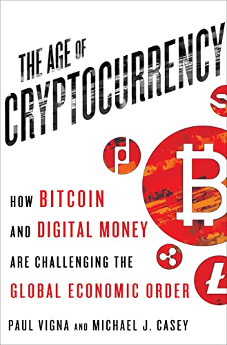 The Age of Cryptocurrency: How Bitcoin and Digital Money Are Challenging the Global Economic Order