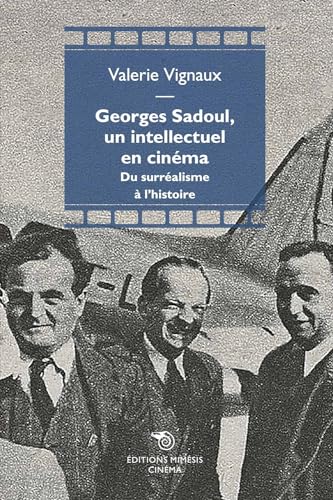 Georges Sadoul, un intellectuel en cinema. Du surréalisme à l'histoire (Cinéma) von Éditions Mimésis
