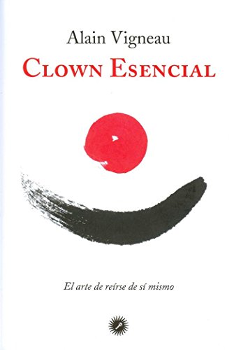 Clown esencial : el arte de reírse de sí mismo von Ediciones La Llave