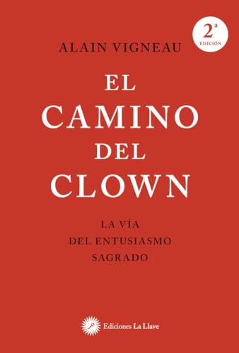 El camino del clown: La vía del entusiasmo sagrado von Ediciones La Llave