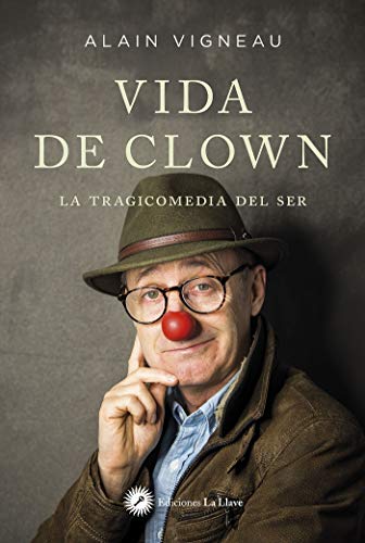 Vida de clown: La tragicomedia del ser von Ediciones La Llave