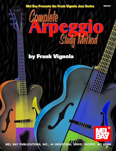 Complete Arpeggio Study Method: For Guitar (Frank Vignola Jazz Play-Along) von Mel Bay Publications