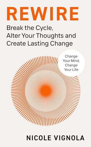Rewire: Break the Cycle, Alter Your Thoughts and Create Lasting Change von Michael Joseph