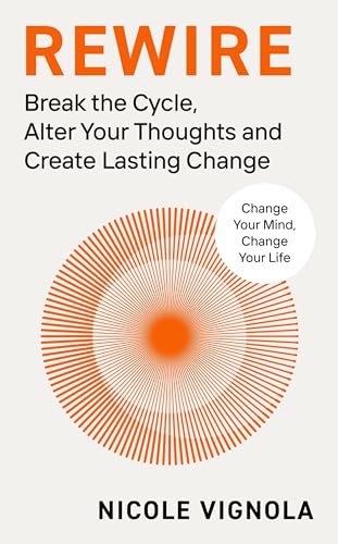 Rewire: Break the Cycle, Alter Your Thoughts and Create Lasting Change von Michael Joseph
