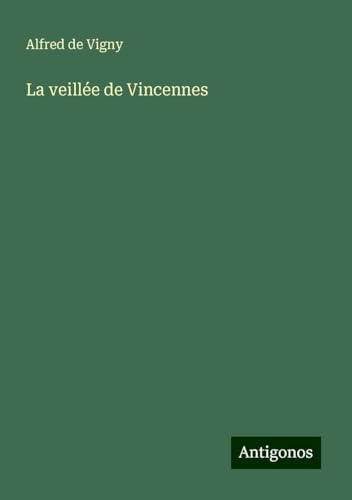 La veillée de Vincennes La veillée de Vincennes von Antigonos Verlag