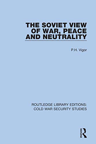 The Soviet View of War, Peace and Neutrality (Routledge Library Editions: Cold War Security Studies, Band 57) von Routledge