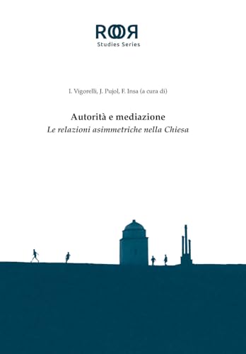 Autorità e mediazione. Le relazioni asimmetriche nella Chiesa (Ricerche di ontologia relazionale) von Edusc