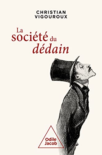 La Société du dédain: Pour survivre dans les temps heurtés que nous traversons