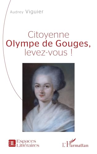 Citoyenne Olympe de Gouges, levez-vous ! von Editions L'Harmattan