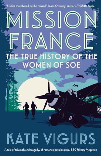 Mission France: The True History Of The Women Of Soe von Yale University Press