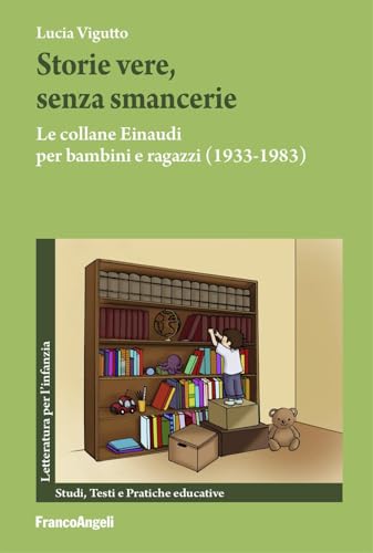 Storie vere, senza smancerie. Le collane Einaudi per bambini e ragazzi (1933-1983) von Franco Angeli