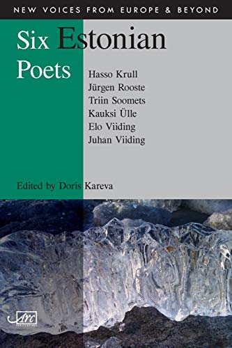 Six Estonian Poets (New Voices from Europe and Beyond)