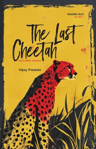 The Last Cheetah and Other Stories: Wagging Tales - Volume 2 von Notion Press
