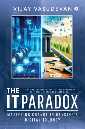 The IT Paradox: Mastering Change in Banking’s Digital Journey von Notion Press