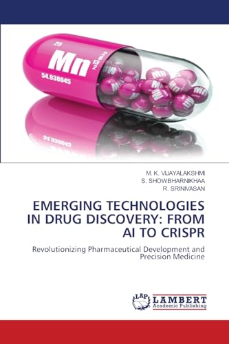 EMERGING TECHNOLOGIES IN DRUG DISCOVERY: FROM AI TO CRISPR: Revolutionizing Pharmaceutical Development and Precision Medicine von LAP LAMBERT Academic Publishing