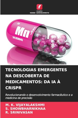 TECNOLOGIAS EMERGENTES NA DESCOBERTA DE MEDICAMENTOS: DA IA À CRISPR: Revolucionando o desenvolvimento farmacêutico e a medicina de precisão von Edições Nosso Conhecimento