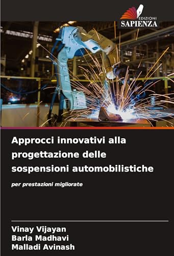 Approcci innovativi alla progettazione delle sospensioni automobilistiche: per prestazioni migliorate von Edizioni Sapienza