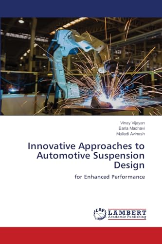 Innovative Approaches to Automotive Suspension Design: for Enhanced Performance von LAP LAMBERT Academic Publishing