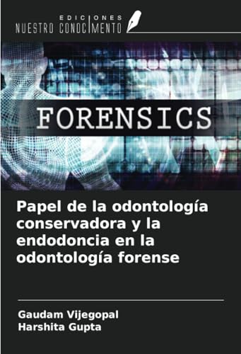 Papel de la odontología conservadora y la endodoncia en la odontología forense von Ediciones Nuestro Conocimiento