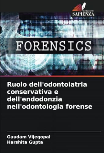 Ruolo dell'odontoiatria conservativa e dell'endodonzia nell'odontologia forense von Edizioni Sapienza