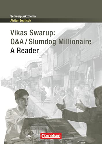 Schwerpunktthema Abitur Englisch - Sekundarstufe II: Q&A / Slumdog Millionaire - A Reader - Textheft Schwerpunktthema Abitur Englisch - Sekundarstufe II: Q&A / Slumdog Millionaire - A Reader - Textheft