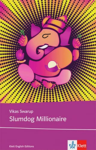 Slumdog Millionaire: Schulausgabe für das Niveau B2, ab dem 6. Lernjahr. Ungekürzter englischer Originaltext mit Annotationen (Klett English Editions)