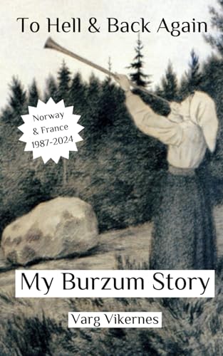 To Hell & Back Again: Part IV: My Burzum Story von Independently published