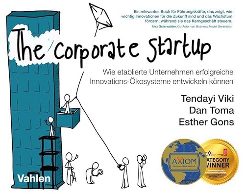 The Corporate Startup: Wie etablierte Unternehmen erfolgreiche Innovationsökosysteme entwickeln können The Corporate Startup: Wie etablierte Unternehmen erfolgreiche Innovationsökosysteme entwickeln können