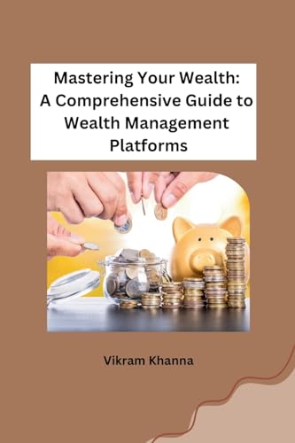 Mastering Your Wealth: A Comprehensive Guide to Wealth Management Platforms von Self