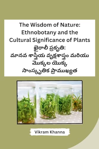 The Wisdom of Nature: Ethnobotany and the Cultural Significance of Plants
