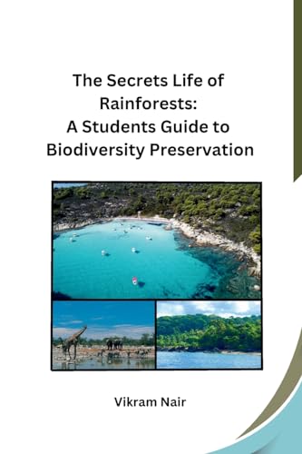 The Secrets Life of Rainforests: A Students Guide to Biodiversity Preservation von Self