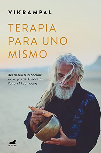 Terapia para uno mismo: Del deseo a la acción: 42 kriyas de Kundalini Yoga y 11 con gong (Vergara)